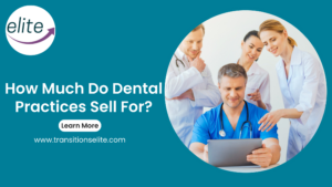 How Much Do Dental Practices Sell For
