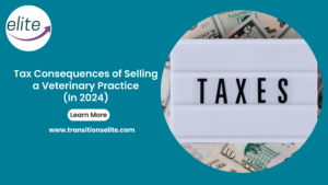 Tax Consequences of Selling a Veterinary Practice