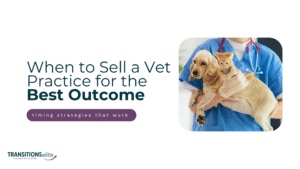 Blog cover for when to sell my vet practice.