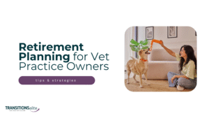 Blog cover for retirement planning for veterinary practice owners.
